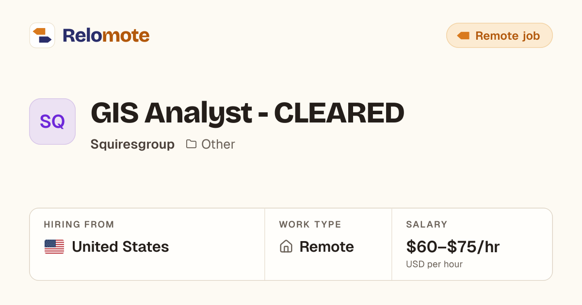 GIS Analyst - CLEARED at Squiresgroup | Relomote