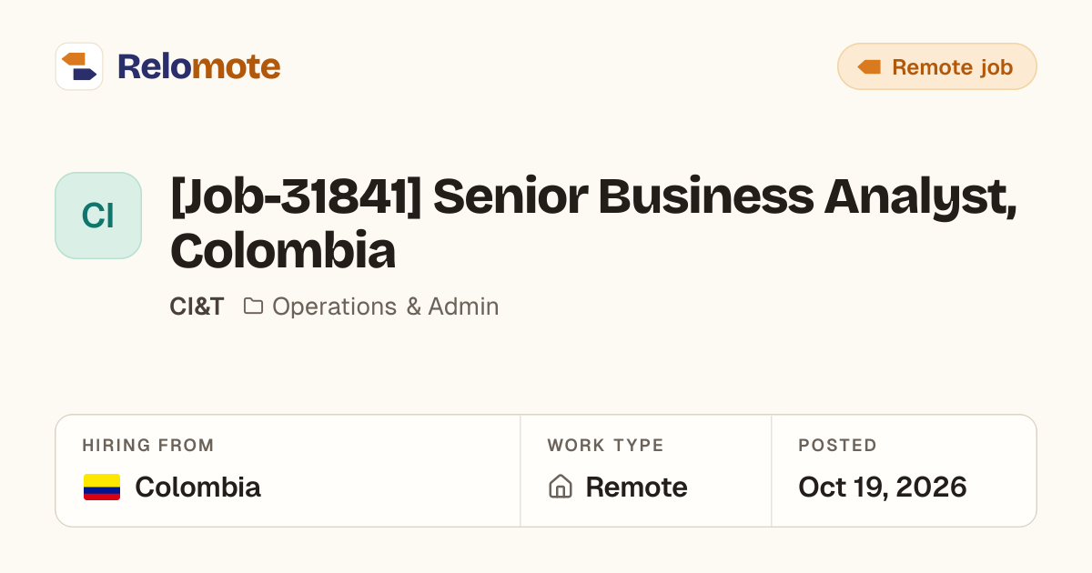 [Job-31841] Senior Business Analyst, Colombia at CI&T | Relomote